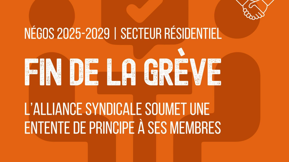 Grève dans le résidentiel - Entente de principe et fin de la grève